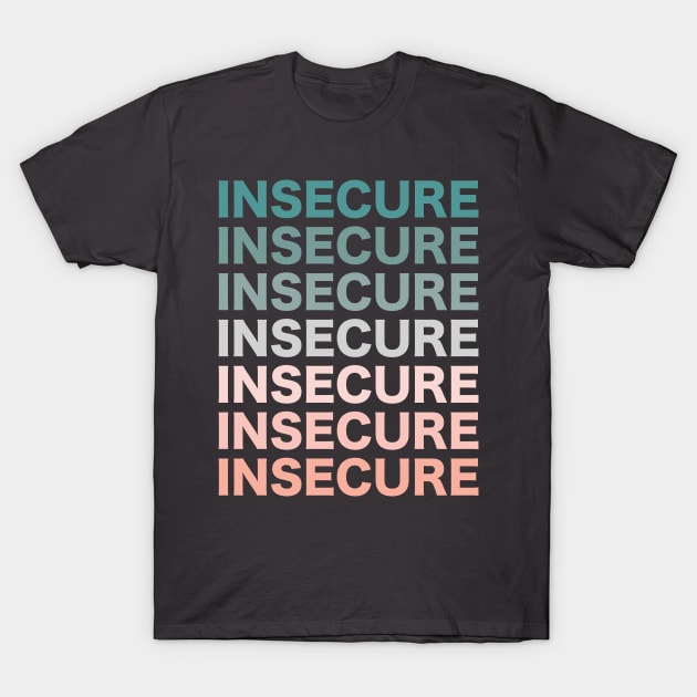 insecure gradient text T-Shirt by monkeyinspace